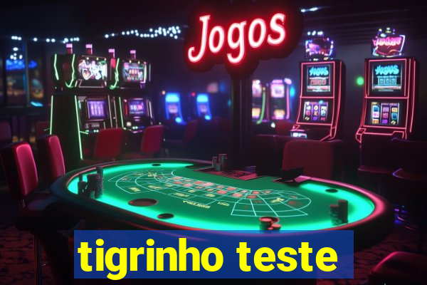 tigrinho teste